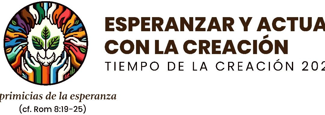 Tiempo de la Creación 2024: Unidos en Esperanza y Acción por Nuestra Casa Común