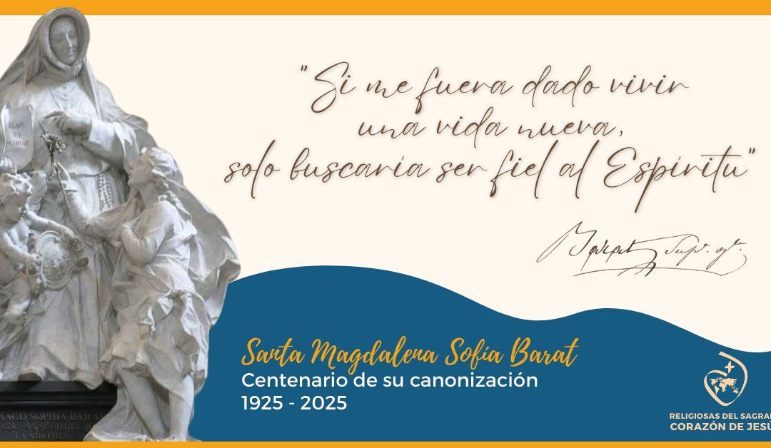 A 100 años de la canonización de Santa Magdalena Sofía Barat: Una santa para nuestro tiempo. Un legado que sigue latiendo.